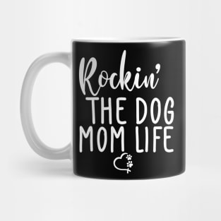 Rockin' The Dog Mom Life. Funny Dog Lover Quote. Mug